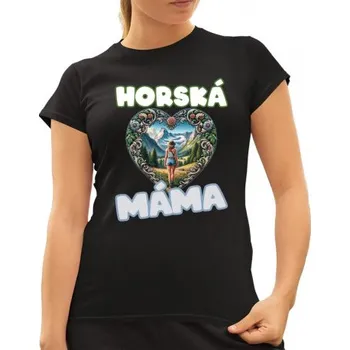 Žertovný předmět Horská máma - dámské tričko s potiskem- Tričkový.cz