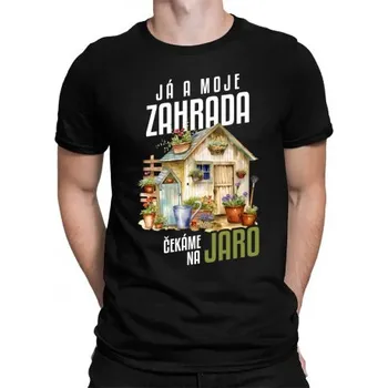 Žertovný předmět Já a moje zahrada čekáme na jaro - pánské tričko s potiskem- Tričkový.cz