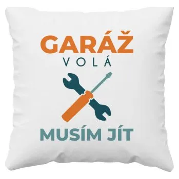 Žertovný předmět Garáž volá, musím jít - polštář s potiskem- Tričkový.cz