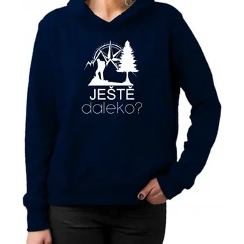 Žertovný předmět Ještě daleko? - dámská mikina s potiskem- Tričkový.cz