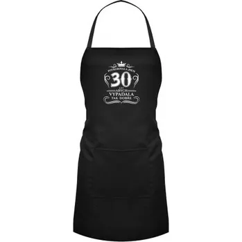 Žertovný předmět Potřebovala jsem 30 let, abych vypadala tak dobře - zástěra- Tričkový.cz