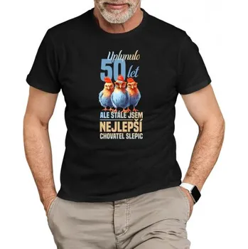 Žertovný předmět Uplynulo 50 let, ale stále jsem nejlepší chovatel slepic - pánské tričko s potiskem- Tričkový.cz