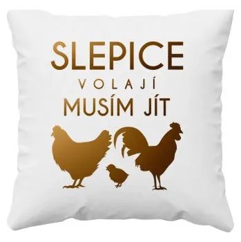 Žertovný předmět Slepice volají, musím jít verze 2 - polštář s potiskem- Tričkový.cz