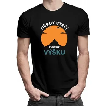 Žertovný předmět Někdy stačí změnit výšku - pánské tričko s potiskem- Tričkový.cz