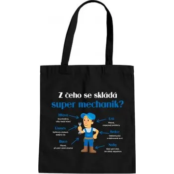 Žertovný předmět Z čeho se skládá super mechanik? - taška s potiskem- Tričkový.cz