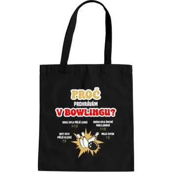 Žertovný předmět Proč prohrávám v bowlingu? - taška s potiskem- Tričkový.cz