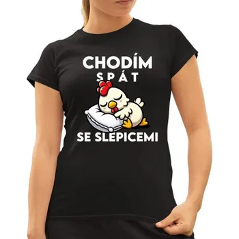 Žertovný předmět Chodím spát se slepicemi - dámské tričko s potiskem- Tričkový.cz