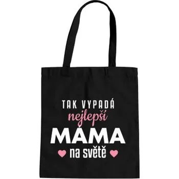 Žertovný předmět Tak vypadá nejlepší máma na světě v3 - taška s potiskem- Tričkový.cz
