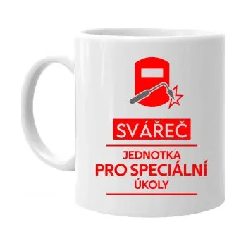 Žertovný předmět Svářeč - jednotka pro speciální úkoly - hrnek s potiskem- Tričkový.cz