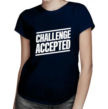 Žertovný předmět Challenge Accepted - dámské tričko s potiskem- Tričkový.cz