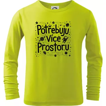 Chlapecké oblečení Potřebuju více prostoru - Triko dětské Long Sleeve - 158 cm/12 let ( Limetková )