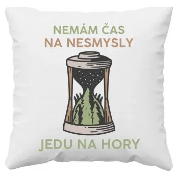Žertovný předmět Nemám čas na nesmysly, jedu na hory - polštář s potiskem- Tričkový.cz