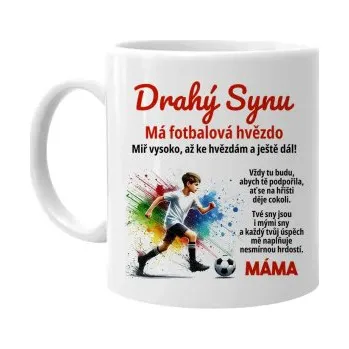 Žertovný předmět Drahý synu - má fotbalová hvězdo - máma - hrnek s potiskem- Tričkový.cz