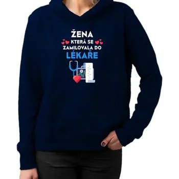 Žertovný předmět Žena, která se zamilovala do lékaře - dámská mikina s potiskem- Tričkový.cz