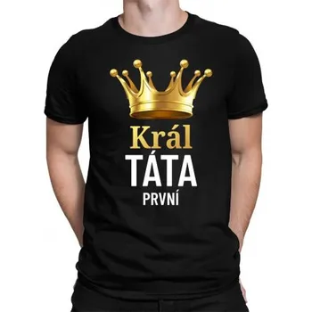 Žertovný předmět Král táta první - pánské tričko s potiskem- Tričkový.cz