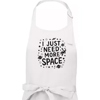 Kuchyňská zástěra I just need more space - Dámská zástěra na vaření - Univerzální velikost ( Bílá )