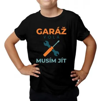 Žertovný předmět Garáž volá, musím jít - dětské tričko s potiskem- Tričkový.cz