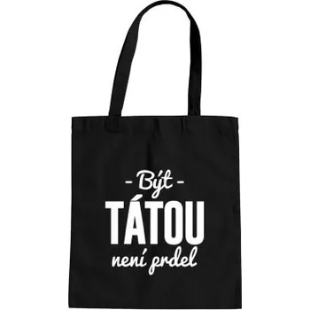 Žertovný předmět Být tátou není prdel - taška s potiskem- Tričkový.cz