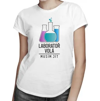 Žertovný předmět Laboratoř volá, musím jít - dámské tričko s potiskem- Tričkový.cz