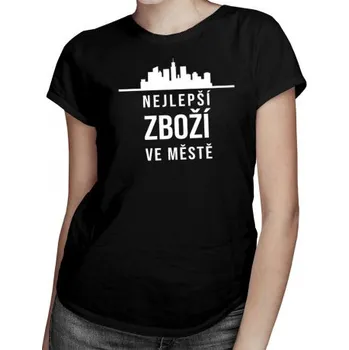 Žertovný předmět Nejlepší zboží ve městě - dámské tričko s potiskem- Tričkový.cz