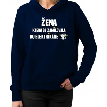 Žertovný předmět Žena, která se zamilovala do elektrikáře - dámská mikina s potiskem- Tričkový.cz