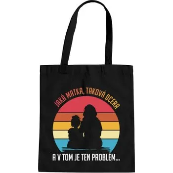 Žertovný předmět Jaká matka, taková dcera v2 - taška s potiskem- Tričkový.cz