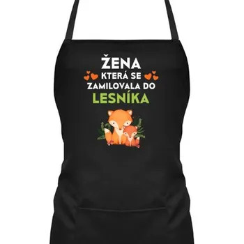 Žertovný předmět Žena, která se zamilovala do lesníka - zástěra s potiskem- Tričkový.cz