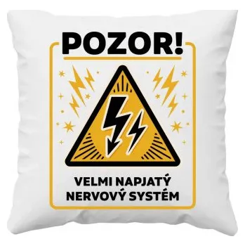 Žertovný předmět Pozor! Velmi napjatý nervový systém - polštář s potiskem- Tričkový.cz