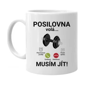 Žertovný předmět Posilovna volá - musím jít - hrnek s potiskem- Tričkový.cz