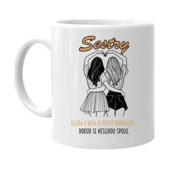 Žertovný předmět Sestry - Každá z nich je úplně normální, dokud se nesejdou spolu. - hrnek s potiskem- Tričkový.cz
