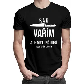 Žertovný předmět Rád vařím, ale mytí nádobí nechávám jiným - pánské tričko s potiskem- Tričkový.cz