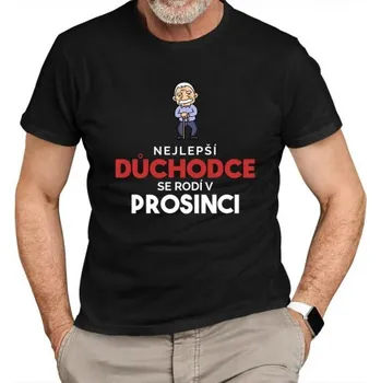 Žertovný předmět Nejlepší důchodce se rodí v prosinci - pánské tričko s potiskem- Tričkový.cz