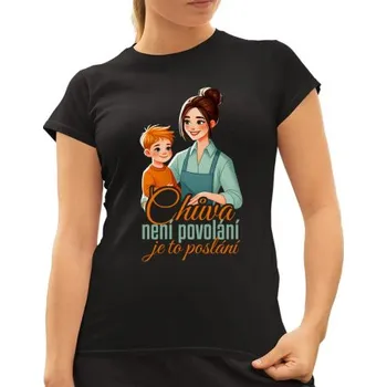 Žertovný předmět Chůva není povolání, je to poslání - dámské tričko s potiskem- Tričkový.cz