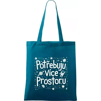 Potřebuju více prostoru - Taška bavlněná - 42 x 38 cm ( Petrolejová )