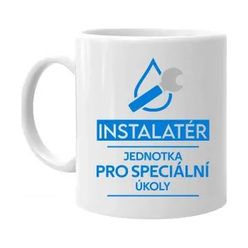 Žertovný předmět Instalatér - jednotka pro speciální úkoly - hrnek s potiskem- Tričkový.cz