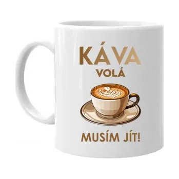 Žertovný předmět Káva volá - musím jít! - hrnek s potiskem- Tričkový.cz