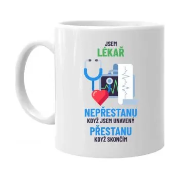 Žertovný předmět Jsem lékař, nepřestanu, když jsem unavený - hrnek s potiskem- Tričkový.cz