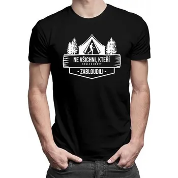 Žertovný předmět Ne všichni, kteří sešli z cesty, zabloudili - pánské tričko s potiskem- Tričkový.cz