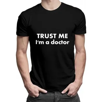Žertovný předmět Trust Me I'm a doctor - pánské tričko s potiskem- Tričkový.cz