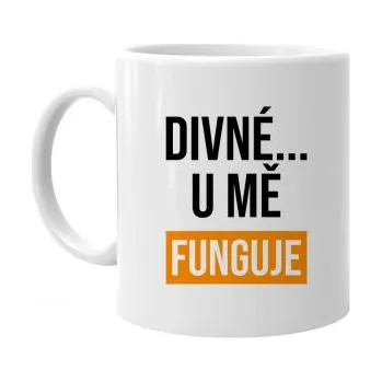 Žertovný předmět Divné... u mě funguje - hrnek s potiskem- Tričkový.cz