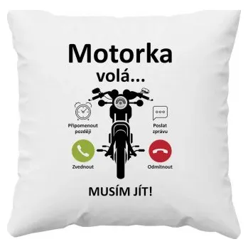 Žertovný předmět Motorka volá, musím jít - polštář s potiskem- Tričkový.cz