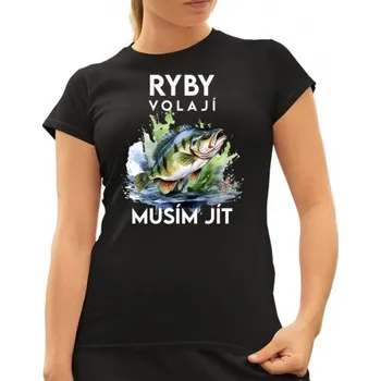 Žertovný předmět Ryby volají, musím jít - verze 3 - dámské tričko s potiskem- Tričkový.cz