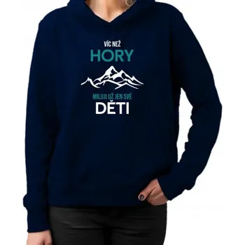 Žertovný předmět Víc než hory miluji už jen své děti - dámská mikina s potiskem- Tričkový.cz