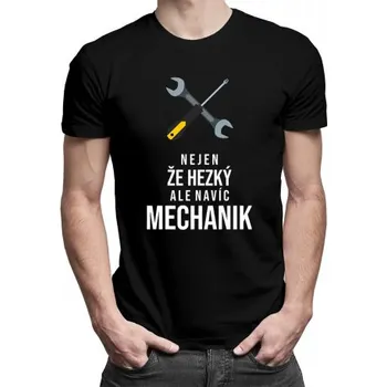 Žertovný předmět Nejen, že hezký, ale navíc mechanik - pánské tričko s potiskem- Tričkový.cz