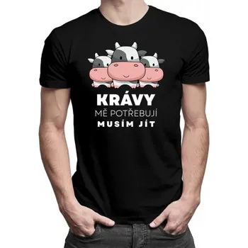 Žertovný předmět Krávy mě potřebují, musím jít - pánské tričko s potiskem- Tričkový.cz