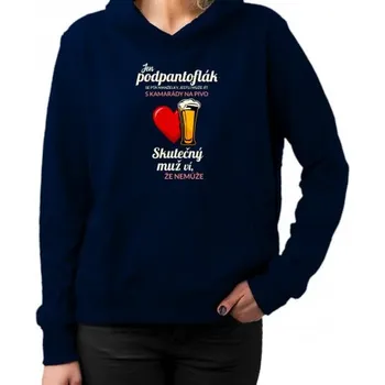 Žertovný předmět Jen podpantoflák se ptá manželky, jestli může jít s kamarády na pivo - dámská mikina s potiskem- Tričkový.cz