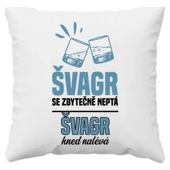 Žertovný předmět Švagr se zbytečně neptá - polštář s potiskem- Tričkový.cz