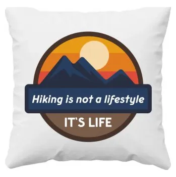 Žertovný předmět Hiking is not a lifestyle. It's life - polštář s potiskem- Tričkový.cz