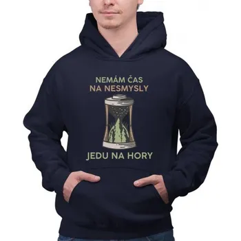 Žertovný předmět Nemám čas na nesmysly, jedu na hory - pánská mikina s potiskem- Tričkový.cz