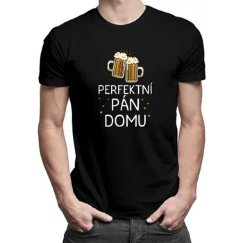 Žertovný předmět Perfektní pán domu - pánské tričko s potiskem- Tričkový.cz